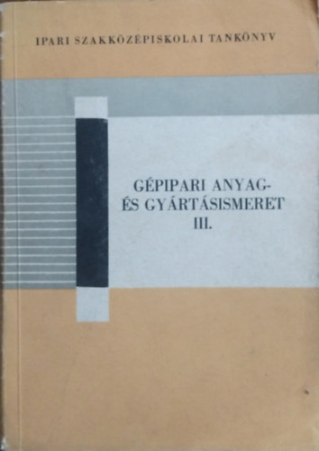 Dr Rudas Jnos - Gpipari anyag- s gyrtsismeret III.