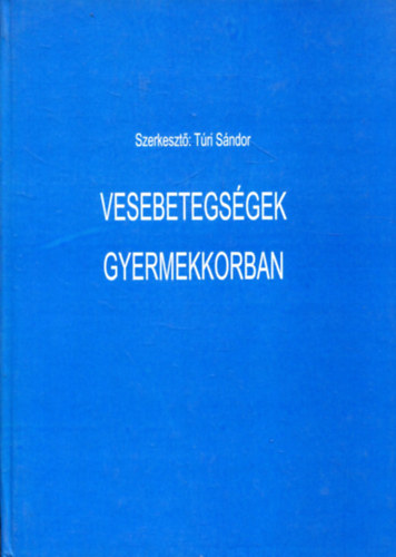 Tri Sndor  (szerk.) - Vesebetegsgek gyermekkorban