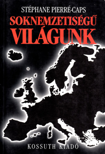 Stphane Pierr-Caps - Soknemzetisg vilgunk