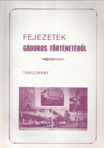 Dr. Ol�h J�nos Kiss Imre - Fejezetek G�doros t�rt�net�b�l - tanulm�ny