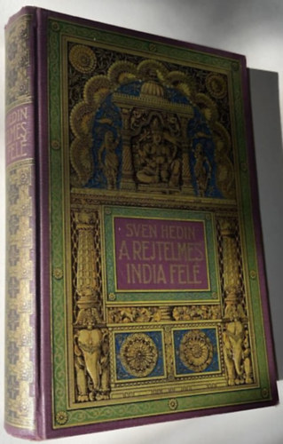 Sven Hedin - A rejtelmes India fel. -  Sven Hedin utazsai Perzsia sivatagjain keresztl. I. ktet