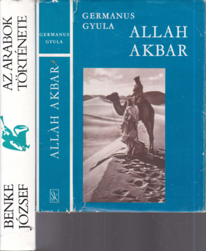 Benke Jzsef Germanus Gyula - 2 db. mveldstrtnet (Allah Akbar + Az arabok trtnete)