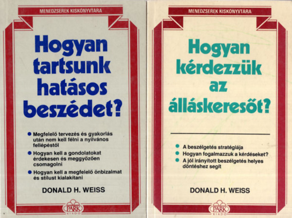 Donald H. Weiss - 2 db pszicholgia knyv ( egytt ) 1. Hogyan krdezzk az llskerest? 2. Hogyan tartsunk hatsos beszdet? ( Menedzserek Kisknyvtra )