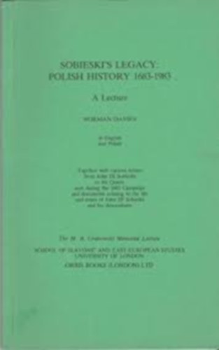 B.W. Mazur Norman Davies - Sobieski's Legacy - Polish History, 1683-1983