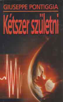Giuseppe Pontiggia - Ktszer szletni