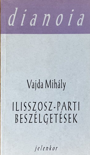 Vajda Mihly - Ilisszosz-parti beszlgetsek