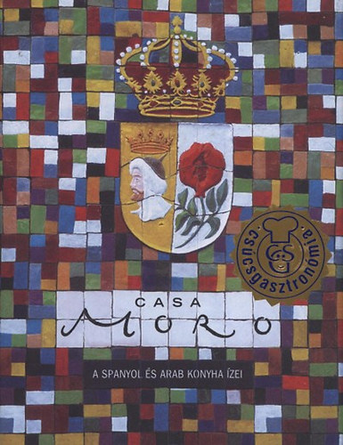 Samuel Clark Samantha Clark - Casa Moro - A spanyol �s arab konyha �zei