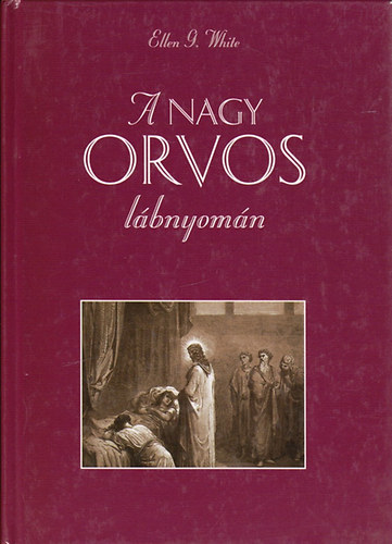 Ellen Gould White - A nagy Orvos lbnyomn