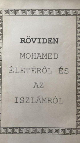 Röviden Mohamed életéről és az iszlámról