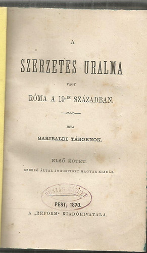 Garibaldi - A szerzetes uralma vagy Rma a 19-ik szzadban (I-II.)