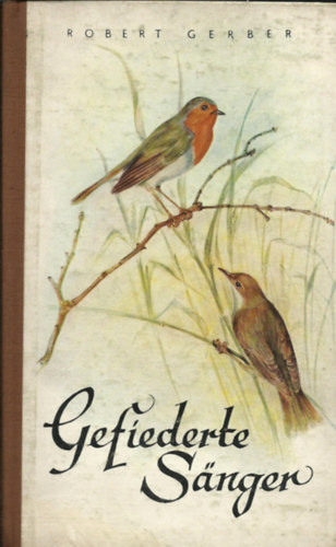 Robert Gerber - Gefiederte Sänger