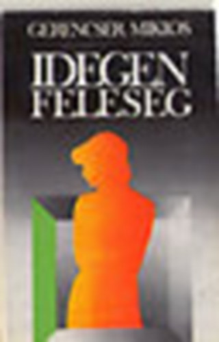 Gerencs�r Mikl�s - Idegen feles�g