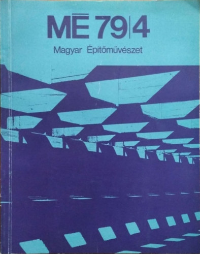 Gy�ngy�si Istv�n  (szerk.) - Magyar �p�t�m�v�szet, 1979/4.
