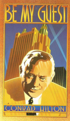 Conrad Hilton - Be my guest