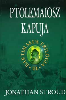 Jonathan Stroud - Ptolemaiosz kapuja - Bartimaeus III.