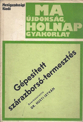 Husti Istv�n Dr. - G�pes�tett sz�razbors�-termeszt�s