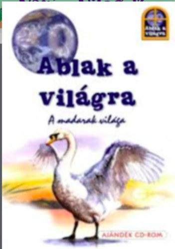 Miro Radnik - Gellr Tibor - Ablak  a vilgra: A madarak vilga (CD nlkl)