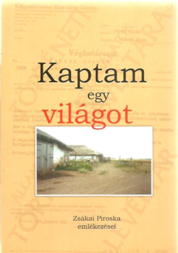 Kaptam egy vilgot - Zskai Piroska emlkezsei