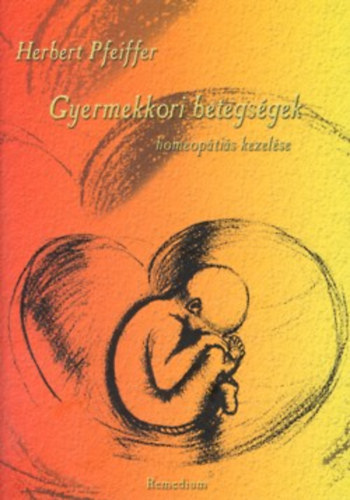 Herbert Pfeiffer - Gyermekkori betegsgek homeoptis kezelse