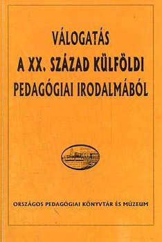 Celler Zsuzsanna  (szerk.) - Vlogats a XX. szzad klfldi pedaggiai irodalmbl