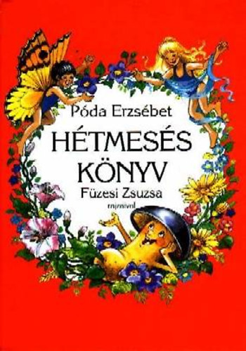 Póda Erzsébet - Hétmesés könyv (Füzesi Zsuzsa rajzaival)
