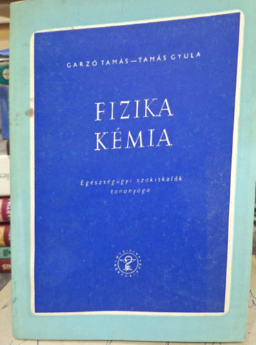 Tamás Gyula Garzó Tamás - Fzika, kémia - egészségügyi szakiskolák tananyaga