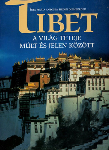 Maria Antonia Siro Diemberger - Tibet - A vil�g teteje m�lt �s jelen k�z�tt