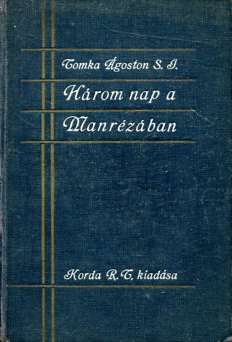 Tomka goston S. J. - Hrom nap a manrzban - Lelkigyakorlatos konferencik