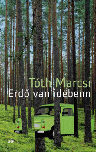 Tóth Marcsi - Erdő van idebenn