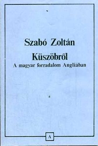 Szab� Zolt�n - K�sz�br�l. A magyar forradalom Angli�ban