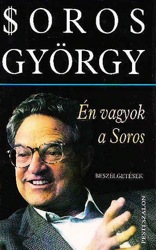 Soros György - Én vagyok a Soros
