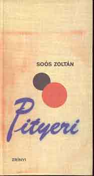 Soós Zoltán - Pityeri harckocsizó hihetetlen ám többnyire hősies kalandjairól