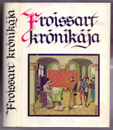 Jean Froissart - Froissart kr�nik�ja - V�logat�s
