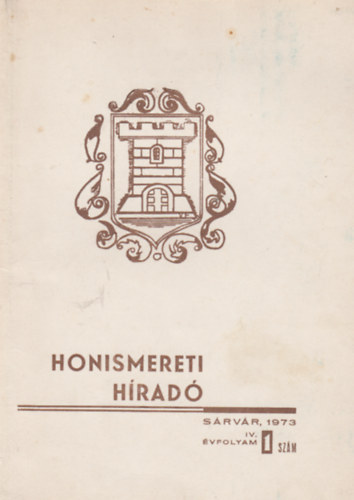 Nasz�dos Istv�n  (szerk.) - Honismereti H�rad� 1973. IV. �vfolyam 1. sz�m