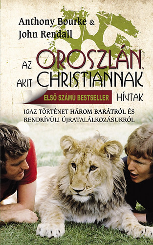 Anthony Bourke John Rendall - Az oroszl�n, akit Christiannak h�vtak