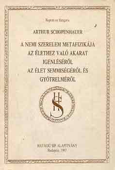 Arthur Schopenhauer - A nemi szerelem metafizikja-Az lethez val akarat igenlsrl...