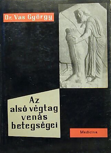Vas György - Az alsó végtag venás betegségei