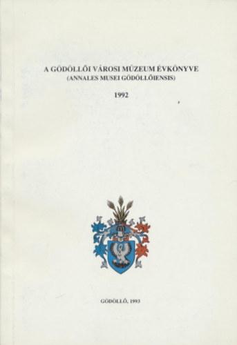 Varga K�lm�n szerk. - A g�d�ll�i V�rosi M�zeum �vk�nyve 1992