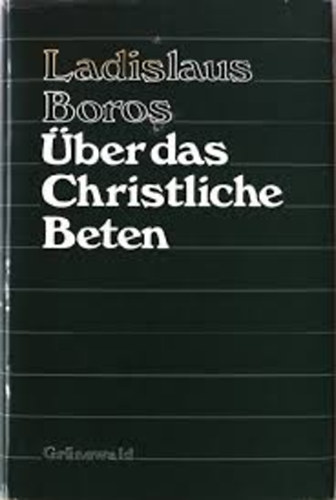 Ladislaus Boros - �ber das Christliche Beten