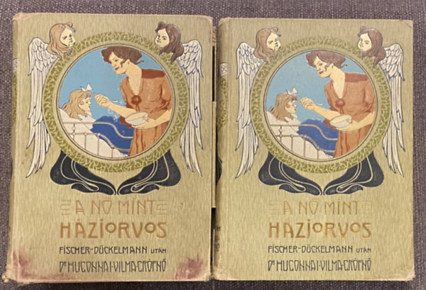 Fischer-D�ckelmann Anna dr.; Hugonnai Vilma gr�fn� dr. - A n� mint h�ziorvos I-II.
