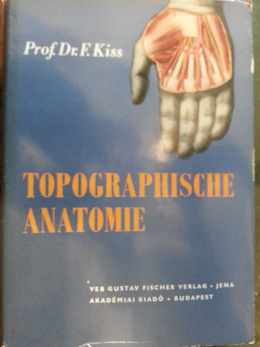 Prof.Dr.F.Kiss - Topographische Anatomie