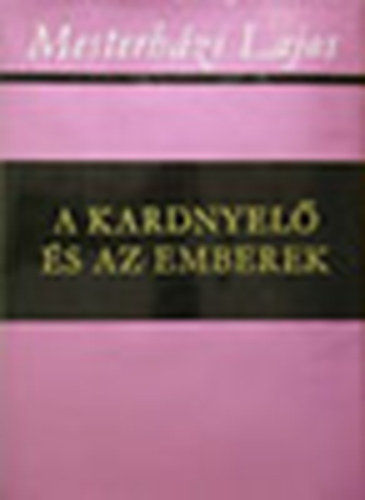 Mesterhzi Lajos - A kardnyel s az emberek