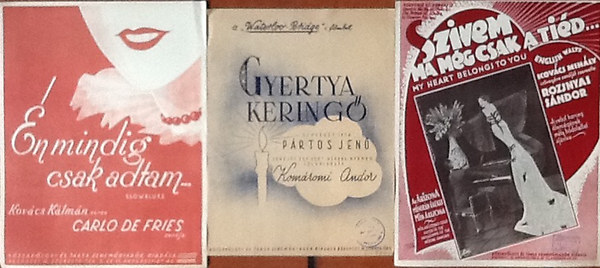 3 db.kotta-�n mindig csak adtam...(1936)(Kov�cs K�lm�n verse, Carlo de Fries zen�je) - Gyertya kering� (1945)(P�rtos Jen� �rta, Kom�romi Andor zen�je) - Sz�vem ma m�g csak a ti�d...(1935)(Kov�cs Mih�ly �rta, Rozsnyai S�ndor zen�je)