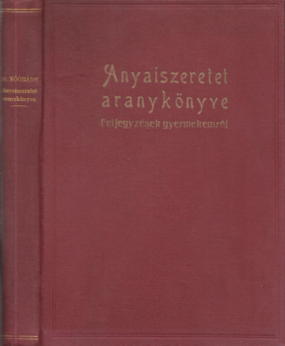 Dr. Ngrdy Lszlo - Az anyaiszeretet aranyknyve