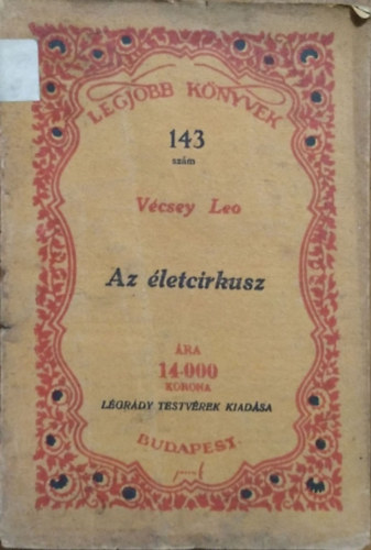 V�csey Leo - Az �letcirkusz - K�l�n�s t�rt�net (Legjobb K�nyvek 143.)