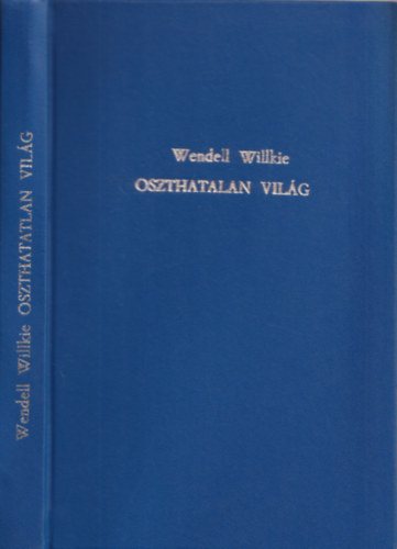 Wendell Willkie - Oszthatatlan vilg