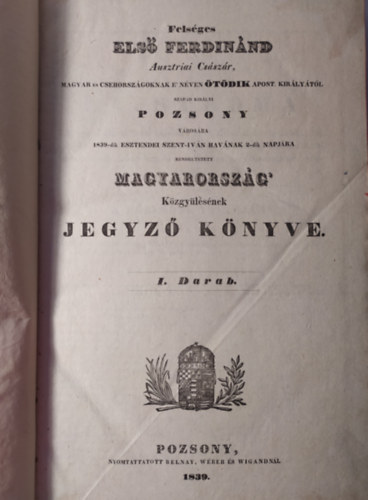 FELSGES ELS FERDINND AUSZTRIAI CSSZR, MAGYAR S CSEHORSZGOKNAK E' NVEN TDIK APOST. KIRLYTL SZABAD KIRLYI POZSONY VROSBA 1839-DIK ESZTENDEI SZENT-IVN HAVNAK 2-DIK NAPJRA RENDELTETETT MAGYARORSZG KZGYLSN