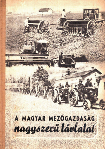A magyar mezőgazdaság nagyszerű távlatai