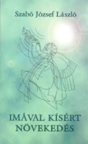 Szabó József László - Imával kísért növekedés