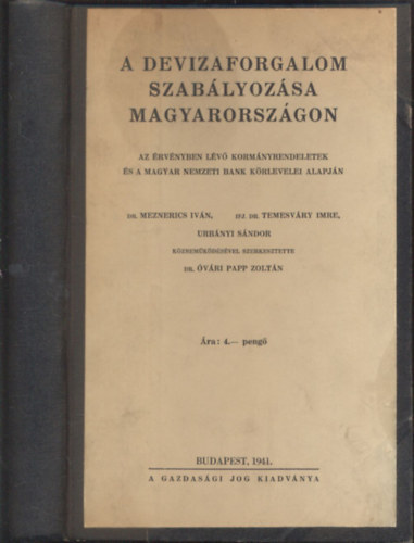 Dr.  vri Papp Zoltn (szerk.) - A devizaforgalom szablyozsa Magyarorszgon - Az rvnyben lv kormnyrendeletek s a Magyar Nemzeti Bank krlevelei alapjn